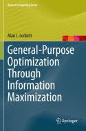General-Purpose Optimization Through Information Maximization di Alan J. Lockett edito da Springer Berlin Heidelberg