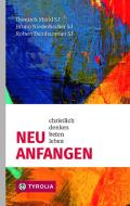 Neu anfangen di Robert Deinhammer, Dominik Markl, Bruno Niederbacher edito da Tyrolia Verlagsanstalt Gm