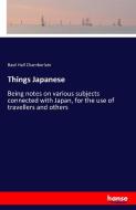 Things Japanese di Basil Hall Chamberlain edito da hansebooks