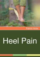 Heel Pain di Patrick Hofer edito da Books on Demand