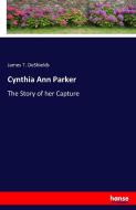 Cynthia Ann Parker di James T. Deshields edito da hansebooks