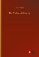 The Analogy of Religion di Joseph Butler edito da Outlook Verlag