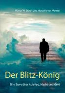 Der Blitz-König di Walter W. Braun, Horst Reiner Menzel edito da Books on Demand