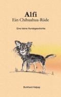 Alfi, ein Chihuahuarüde di Burkhard Helpap edito da Books on Demand