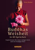 Buddhas Weisheit in 40 Sprüchen di Ilona Daiker edito da unum