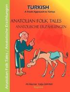 Anatolian Folk Tales - Anatolische Erzählungen di Ali Akpinar, Katja Zehrfeld edito da Books on Demand