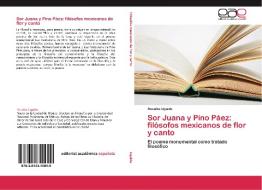 Sor Juana y Pino Páez: filósofos mexicanos de flor y canto di Rosalba Ugalde edito da EAE