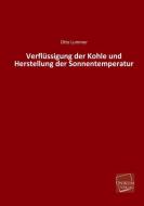 Verflüssigung der Kohle und Herstellung der Sonnentemperatur di Otto Lummer edito da UNIKUM