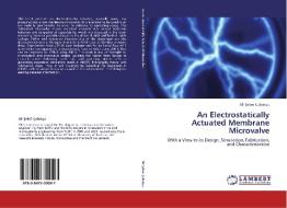 An Electrostatically Actuated Membrane Microvalve di Ali Sükrü Çubukçu edito da LAP Lambert Academic Publishing