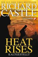 Castle 03: Heat Rises - Kaltgestellt di Richard Castle edito da Cross Cult