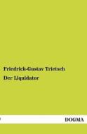 Der Liquidator di Friedrich-Gustav Trietsch edito da DOGMA