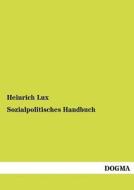 Sozialpolitisches Handbuch di Heinrich Lux edito da DOGMA