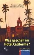 Was Geschah Im Hotel California? di Marianne Labisch, Stefan Cernohuby, Wolfgang Schroeder edito da P.Machinery Michael Haitel