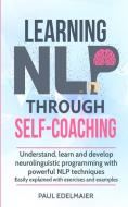 Learning NLP Through Self-Coaching di Paul Edelmaier edito da Personal Growth Hackers