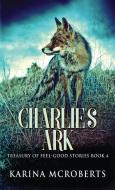 Charlie's Ark di McRoberts Karina McRoberts edito da Next Chapter
