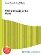 1954 24 Hours Of Le Mans di Jesse Russell, Ronald Cohn edito da Book On Demand Ltd.