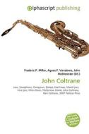 John Coltrane di #Miller,  Frederic P. Vandome,  Agnes F. Mcbrewster,  John edito da Vdm Publishing House
