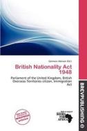 British Nationality Act 1948 edito da Brev Publishing