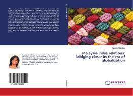 Malaysia-India relations: Bridging closer in the era of globalization di Suseela Chandran edito da LAP Lambert Academic Publishing