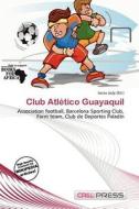Club Atl Tico Guayaquil edito da Cred Press