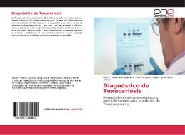 Diagnóstico de Toxocariosis di María Viviana Itatí Bojanich, María Ángeles López, José Mario Alonso edito da EAE
