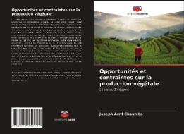 Opportunités et contraintes sur la production végétale di Joseph Arrif Chaumba edito da Editions Notre Savoir