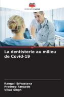 La dentisterie au milieu de Covid-19 di Rangoli Srivastava, Pradeep Tangade, Vikas Singh edito da Editions Notre Savoir