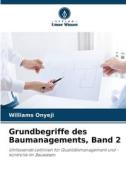 Grundbegriffe des Baumanagements, Band 2 di Williams Onyeji edito da Verlag Unser Wissen