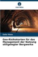 Geo-Risikokarten für das Management der Nutzung stillgelegter Bergwerke di Gafur Muka edito da Verlag Unser Wissen