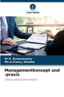 Managementkonzept und -praxis di P. Kumarasamy, Ms. A. Francy Sheeba edito da Verlag Unser Wissen