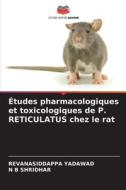 Études pharmacologiques et toxicologiques de P. RETICULATUS chez le rat di Revanasiddappa Yadawad, N B Shridhar edito da Editions Notre Savoir