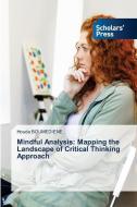 Mindful Analysis: Mapping the Landscape of Critical Thinking Approach di Houda Boumediene edito da Scholars' Press