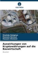 Auswirkungen von Kryptowährungen auf die Bauwirtschaft di Shahide Dehghan, Hoosein Norouzi, Hossein Gholami edito da Verlag Unser Wissen