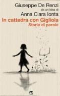 In Cattedra Con Gigliola: Storie Di Parole di Giuseppe De Renzi, Anna Clara Ionta edito da Mnamon