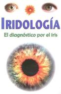 Iridologia: El Diagnostico Por el Iris di Luis Rutiaga edito da Ediciones Viman