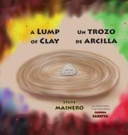 A Lump of Clay * Un Trozo de Arcilla di Steve Mainero edito da PIGGY PR BOOKS