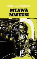 Mtawa Mweusi di Ngugi Wa Thiong'O edito da East African Educational Publishers