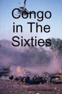 Congo in the Sixties di Godfrey Mwakikagile edito da 0