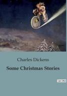 Some Christmas Stories di Charles Dickens edito da Culturea