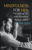 Mindfulness for Men di Maxwell Stillwater edito da Skylar Phoenix