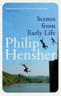 Scenes from Early Life di Philip Hensher edito da HarperCollins Publishers