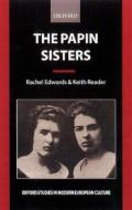 The Papin Sisters di Rachel Edwards, Keith Reader edito da OXFORD UNIV PR