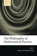 The Philosophy of Mathematical Practice edito da OUP Oxford