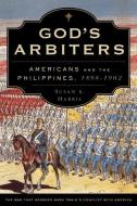 God's Arbiters: Americans and the Philippines, 1898-1902 di Susan K. Harris edito da OXFORD UNIV PR