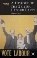 A History Of The British Labour Party di Andrew Thorpe edito da Palgrave Macmillan