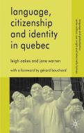 Language, Citizenship and Identity in Quebec di L. Oakes, J. Warren edito da Palgrave Macmillan UK