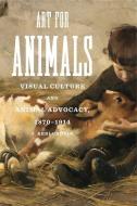 Art for Animals di J. Keri Cronin edito da Pennsylvania State University Press