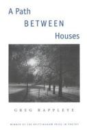 A Path Between Houses di Greg Rappleye edito da University Of Wisconsin Press