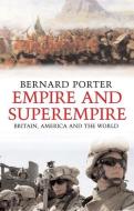 Empire and Superempire - Britain, America and the World di Bernard Porter edito da Yale University Press