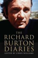 The Richard Burton Diaries di Richard Burton edito da Yale University Press